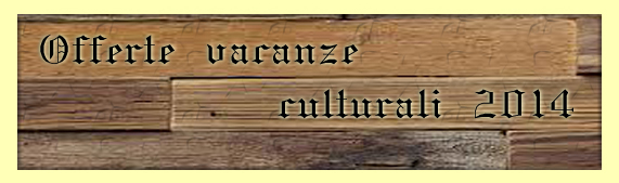 offerte_vacanze_ culturali_ 2014